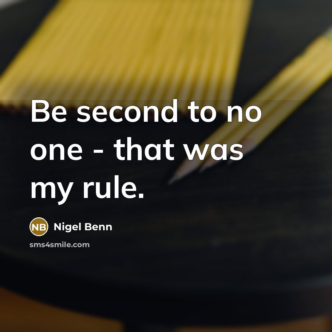 “Be second to no one - that was my rule.” quote by Nigel Benn