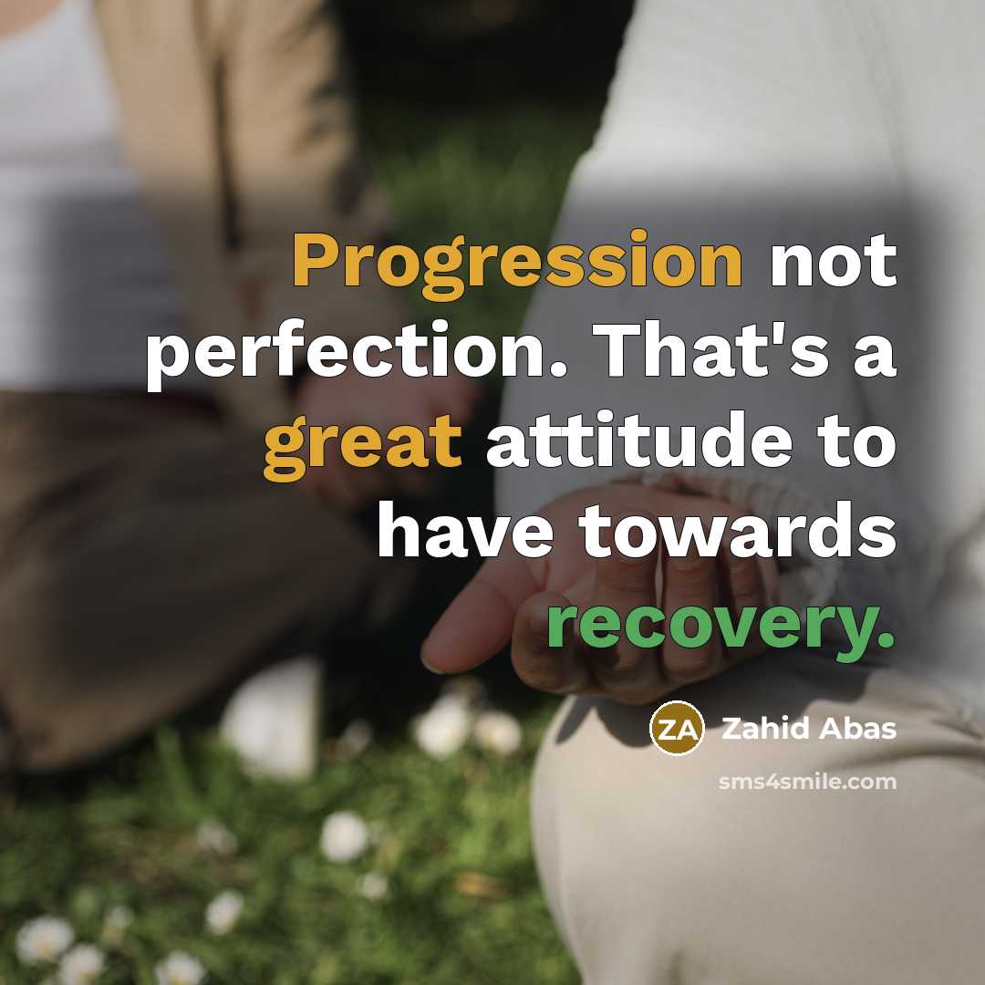 “Progression not perfection. That's a great attitude to have towards recovery.” quote by Zahid Abas