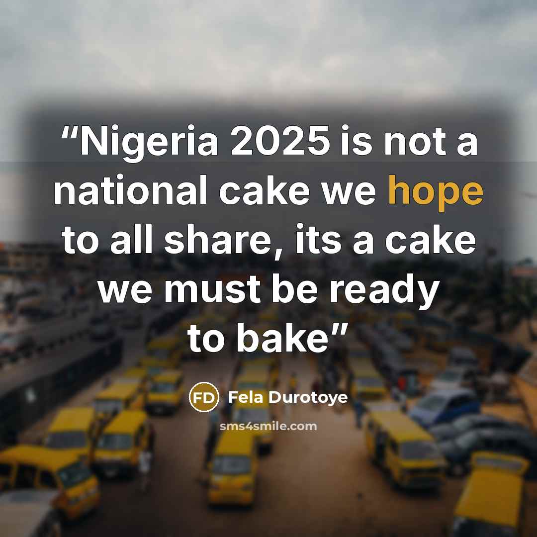 “Nigeria 2025 is not a national cake we hope to all share, its a cake we must be ready to bake” quote by Fela Durotoye