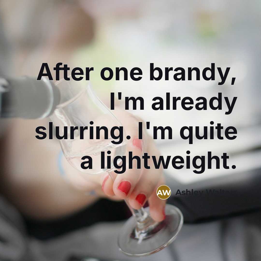“After one brandy, I'm already slurring. I'm quite a lightweight.” quote by Ashley Walters