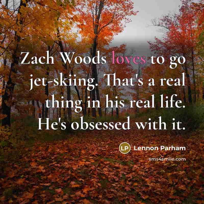 “Zach Woods loves to go jet-skiing. That's a real thing in his real life. He's obsessed with it.” quote by Lennon Parham