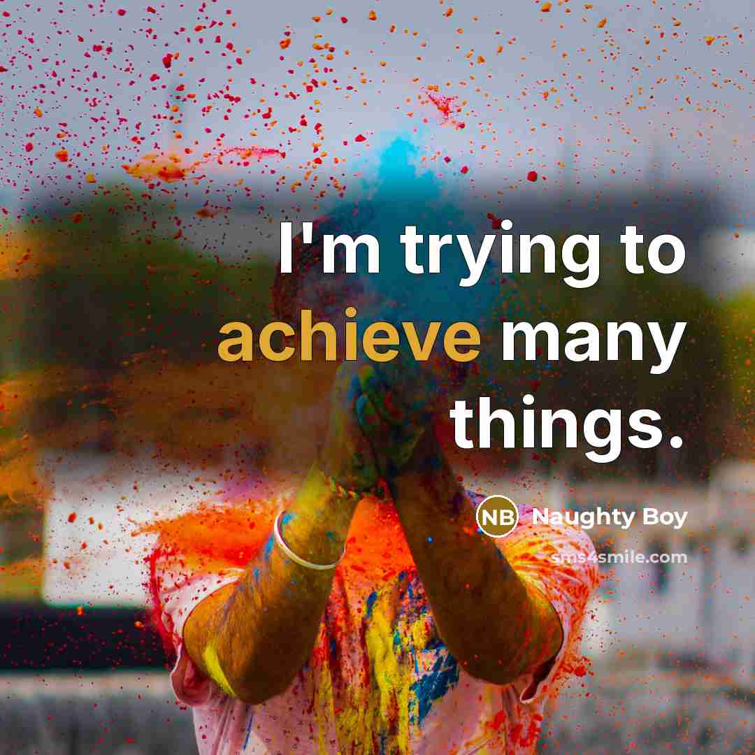 “I'm trying to achieve many things.” quote by Naughty Boy