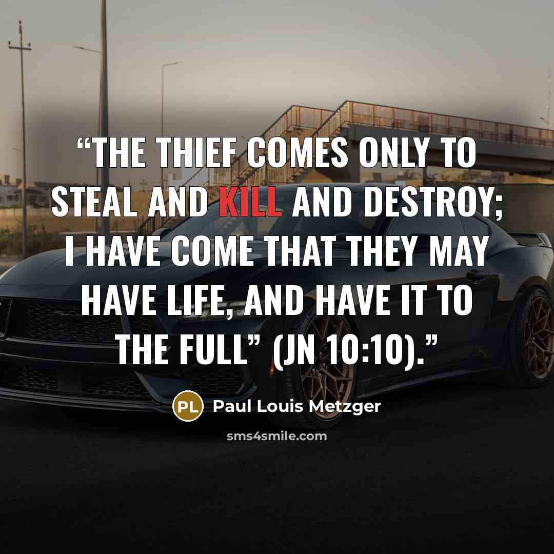 “The thief comes only to steal and kill and destroy; I have come that they may have life, and have it to the full” (Jn 10:10).” quote by Paul Louis Metzger