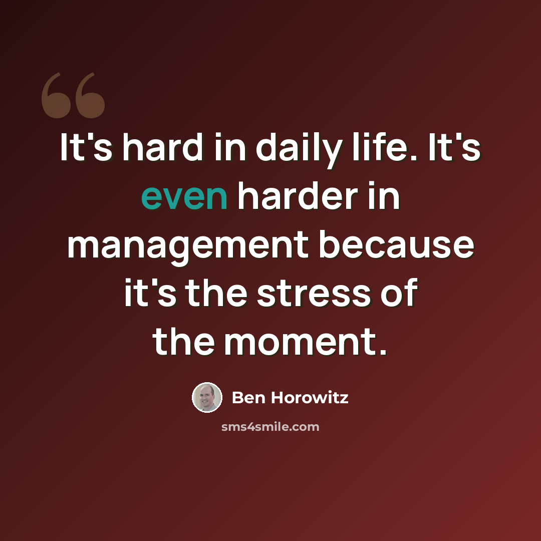 “It's hard in daily life. It's even harder in management because it's the stress of the moment.” quote by Ben Horowitz