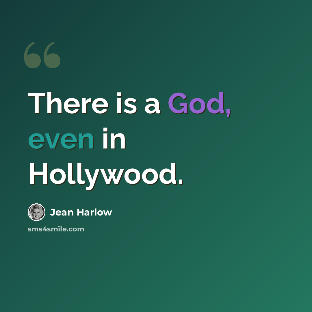 “There is a God, even in Hollywood.” quote by Jean Harlow
