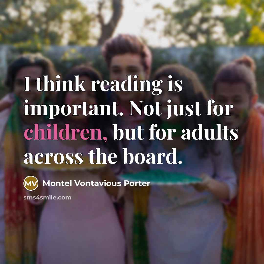 “I think reading is important. Not just for children, but for adults across the board.” quote by Montel Vontavious Porter