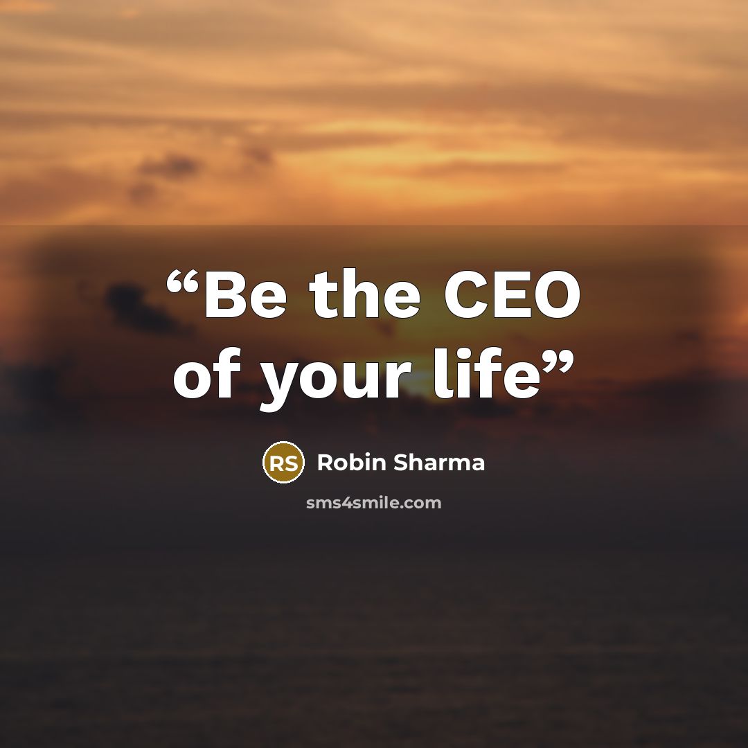 “Be the CEO of your life” quote by Robin Sharma