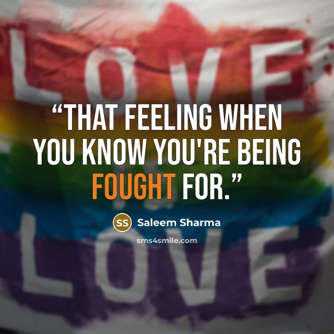 “That feeling when you know you're being fought for.” quote by Saleem Sharma