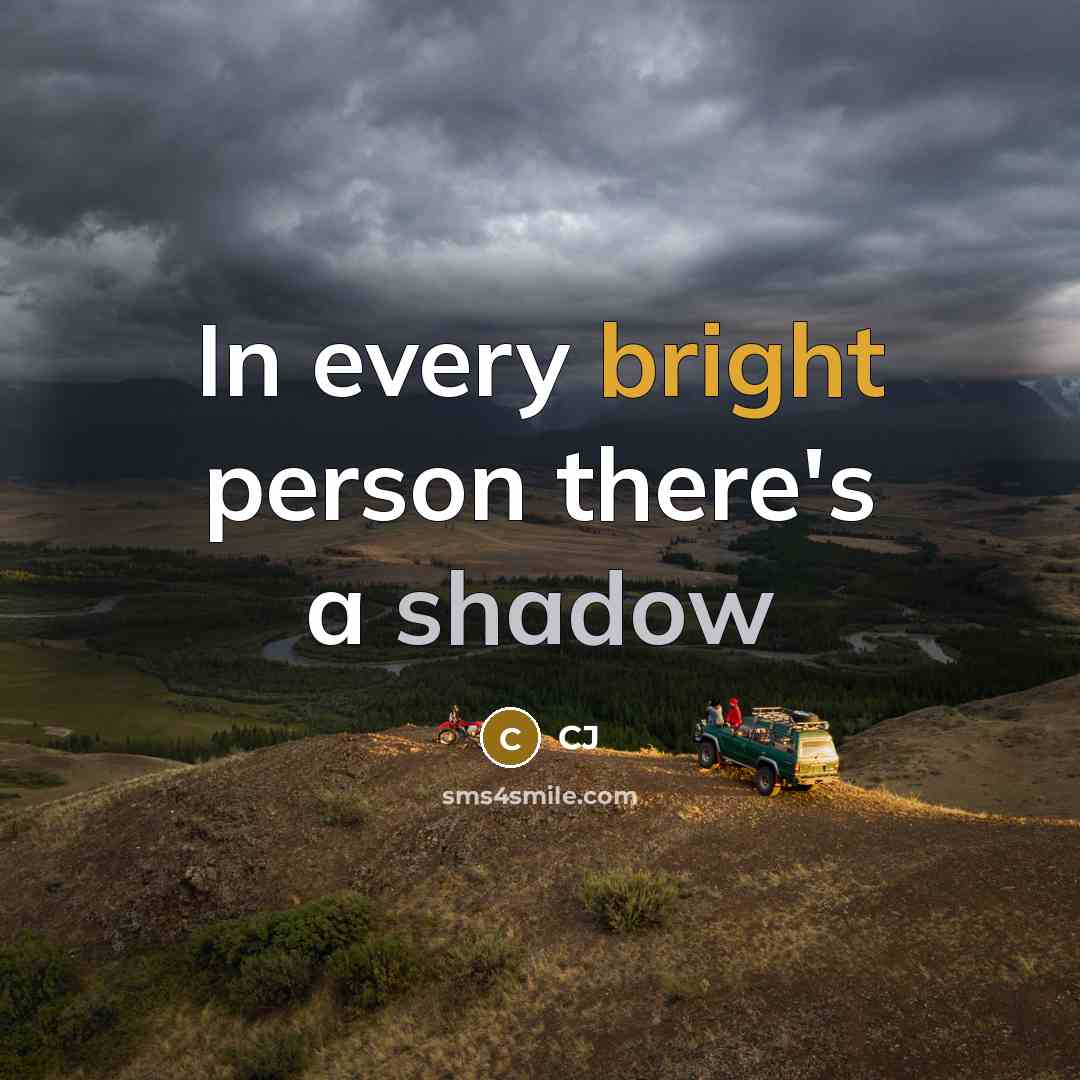“In every bright person there's a shadow” quote by CJ