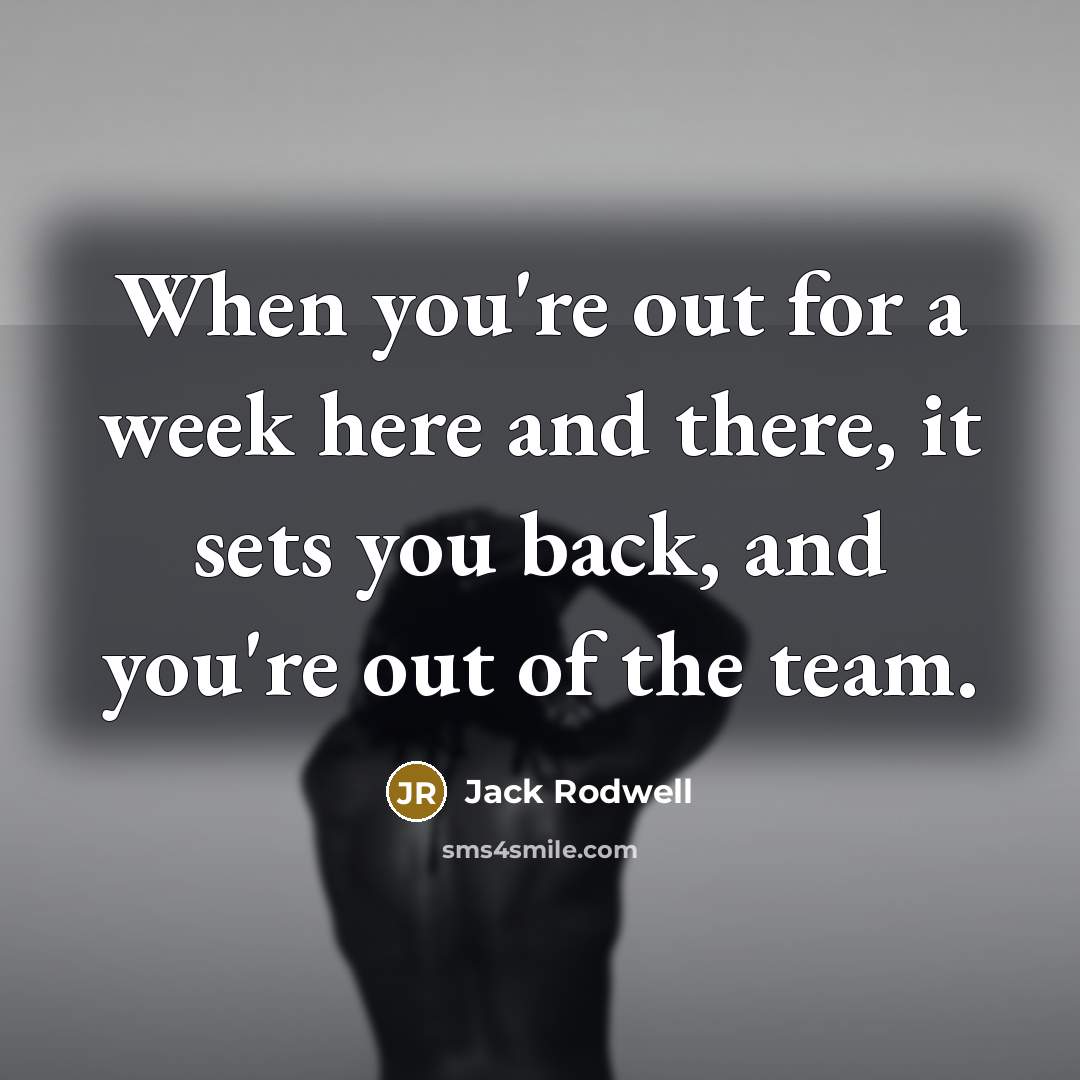 “When you're out for a week here and there, it sets you back, and you're out of the team.” quote by Jack Rodwell