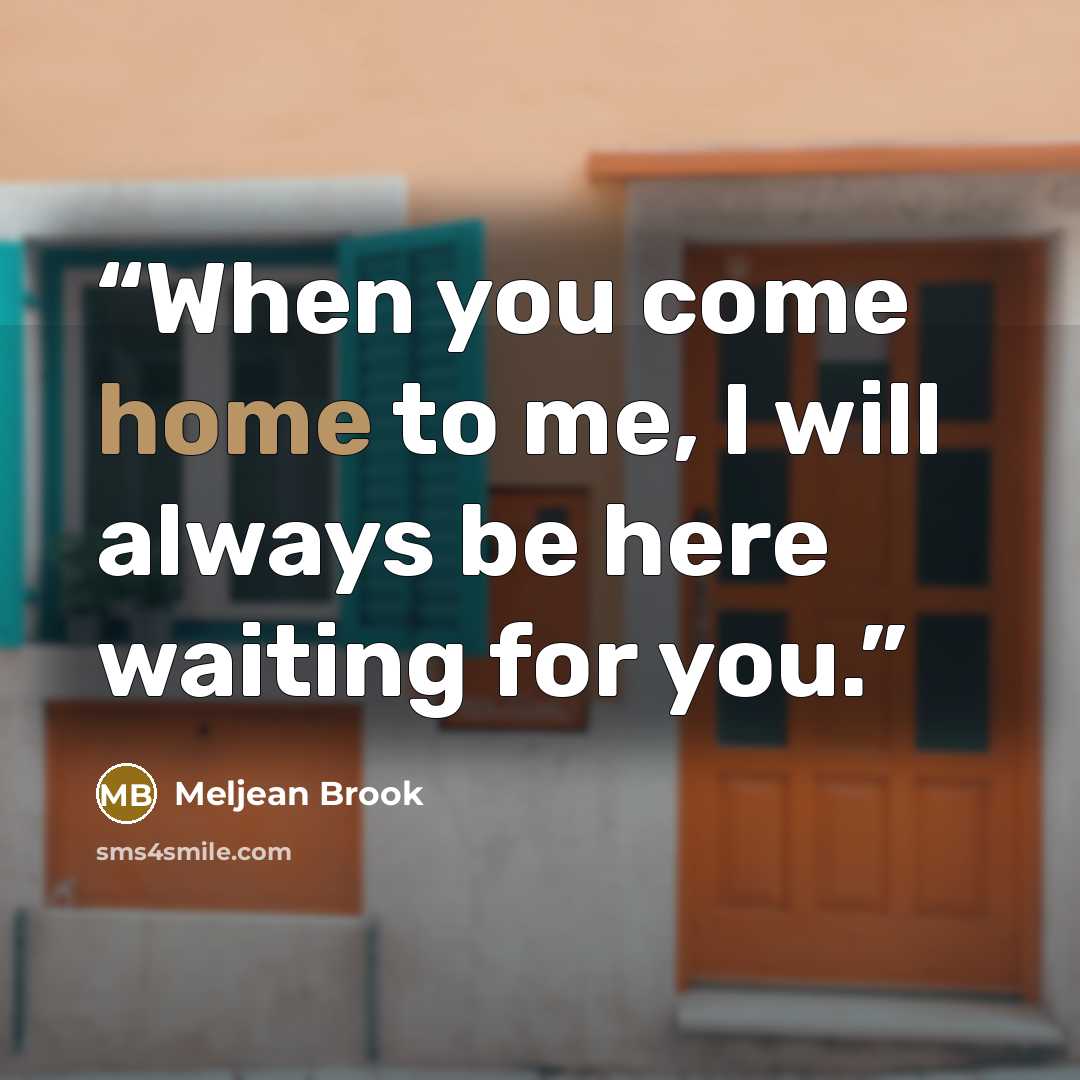 “When you come home to me, I will always be here waiting for you.” quote by Meljean Brook
