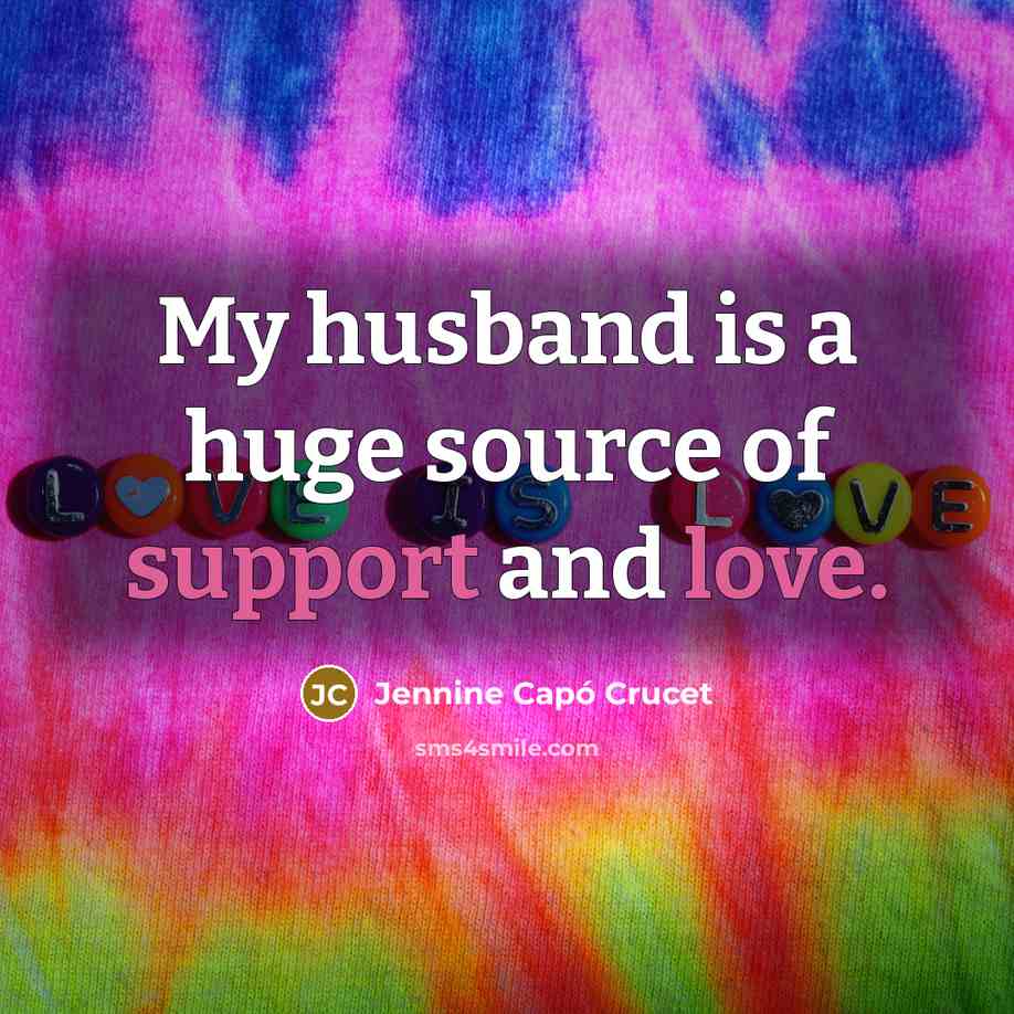 “My husband is a huge source of support and love.” quote by Jennine Capó Crucet