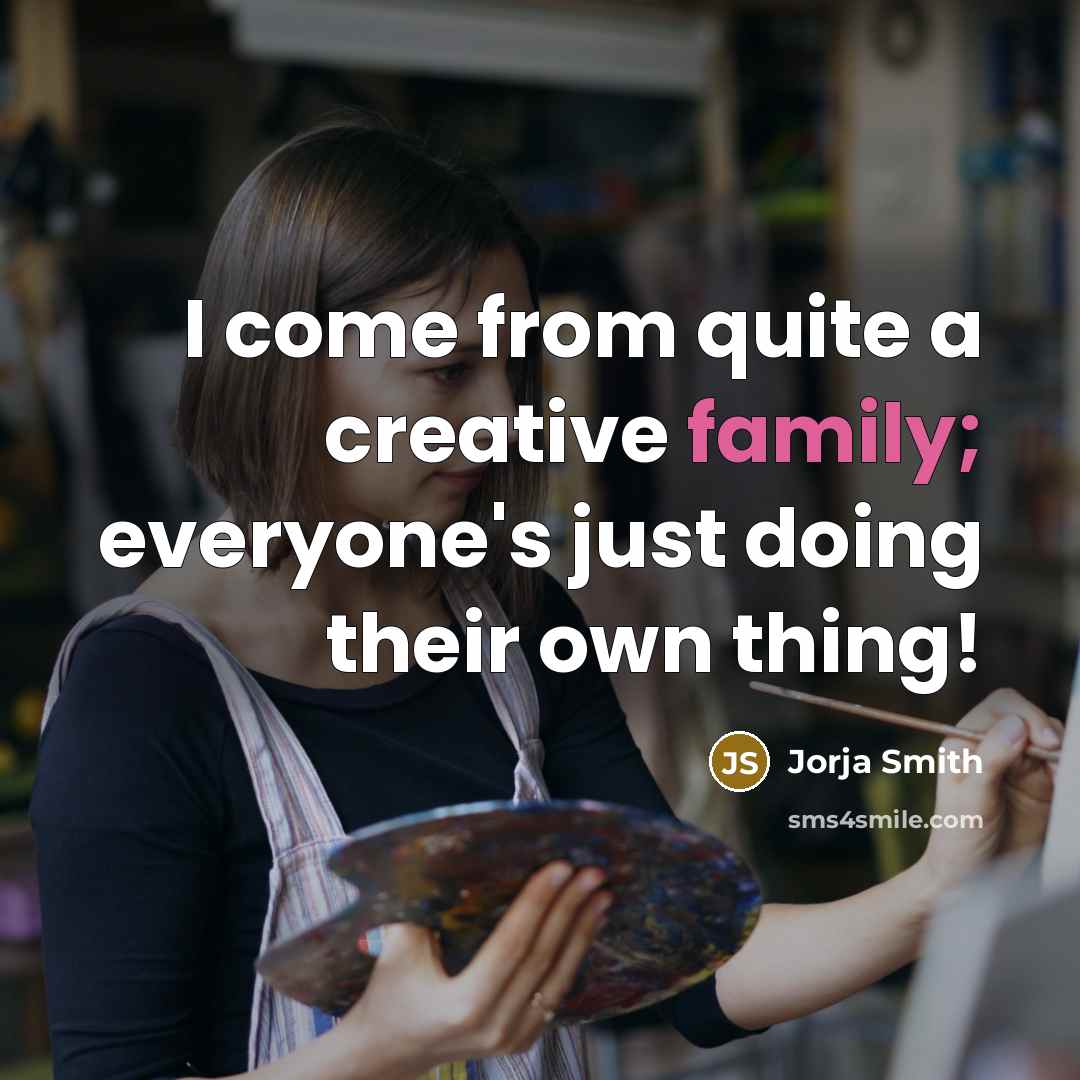 “I come from quite a creative family; everyone's just doing their own thing!” quote by Jorja Smith