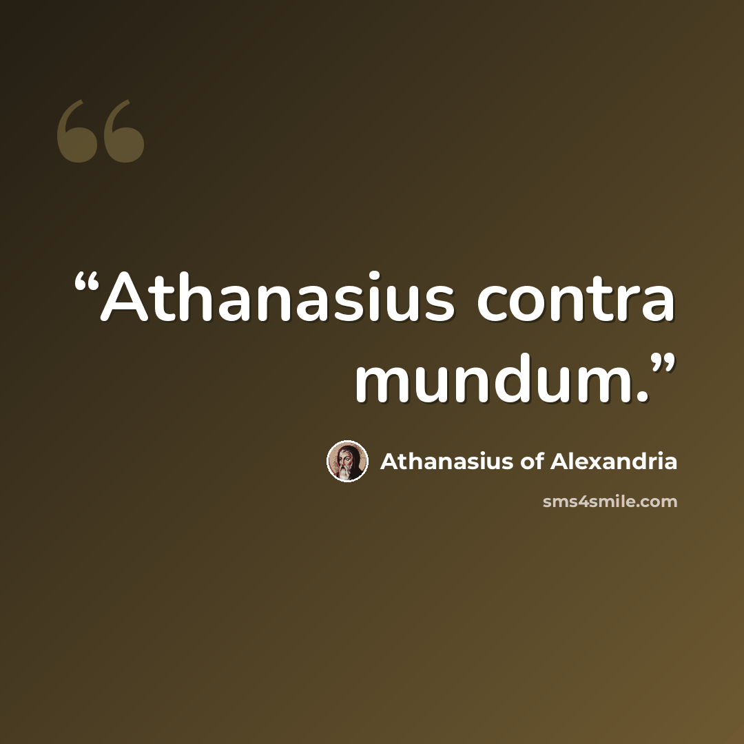 “Athanasius contra mundum.” quote by Athanasius of Alexandria