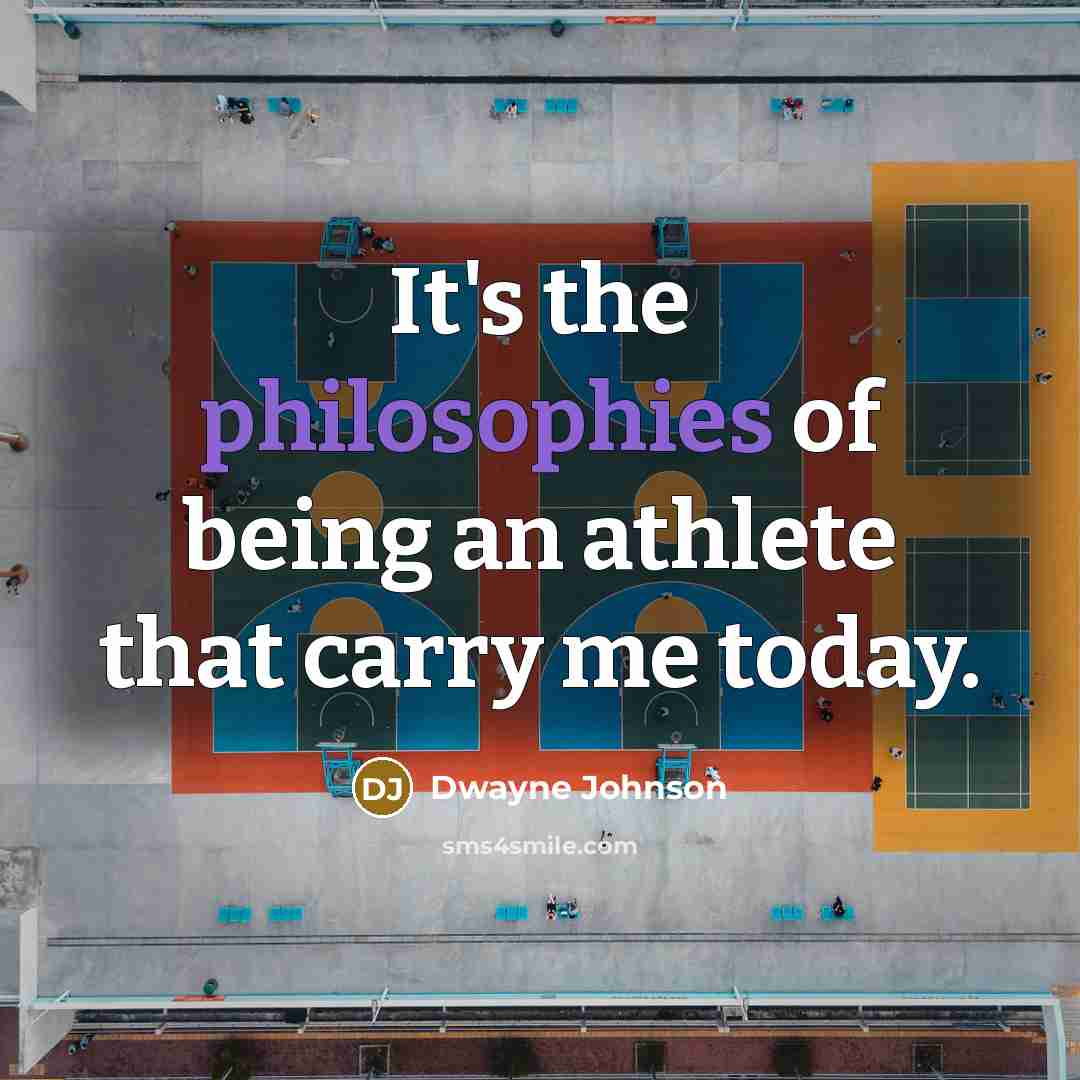 “It's the philosophies of being an athlete that carry me today.” quote by Dwayne Johnson