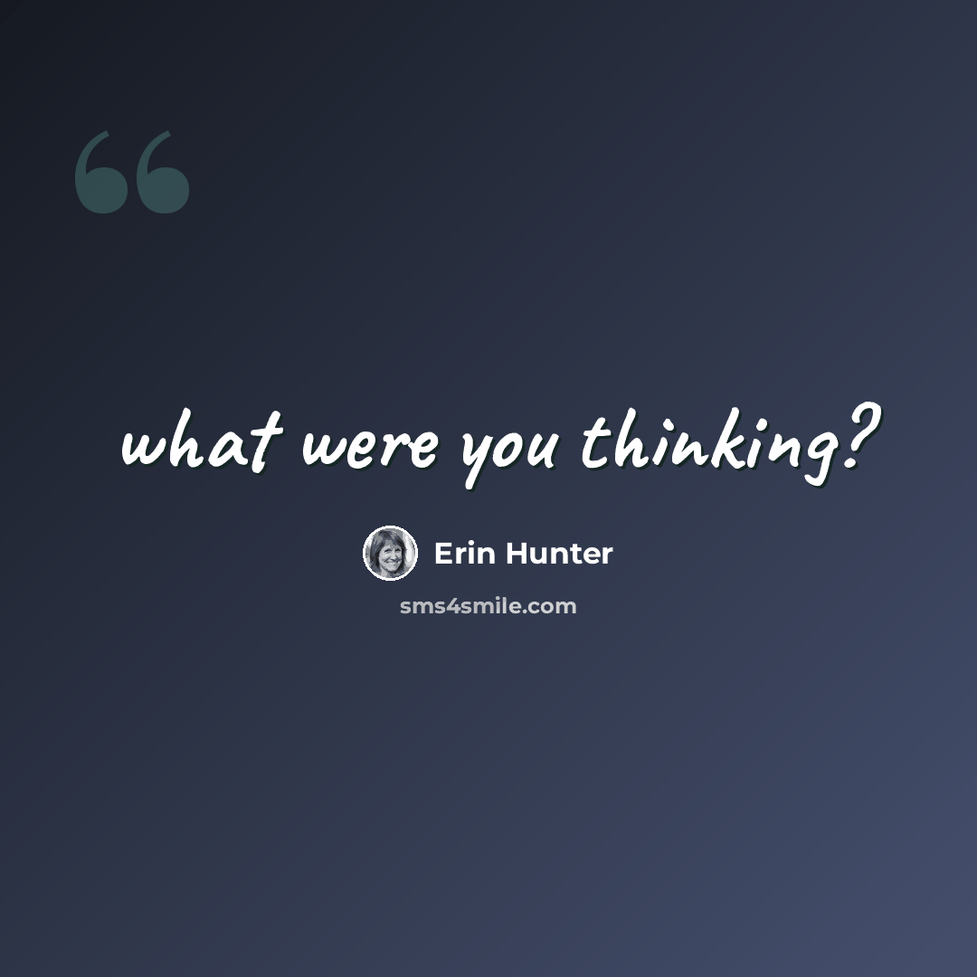 “what were you thinking?” quote by Erin Hunter