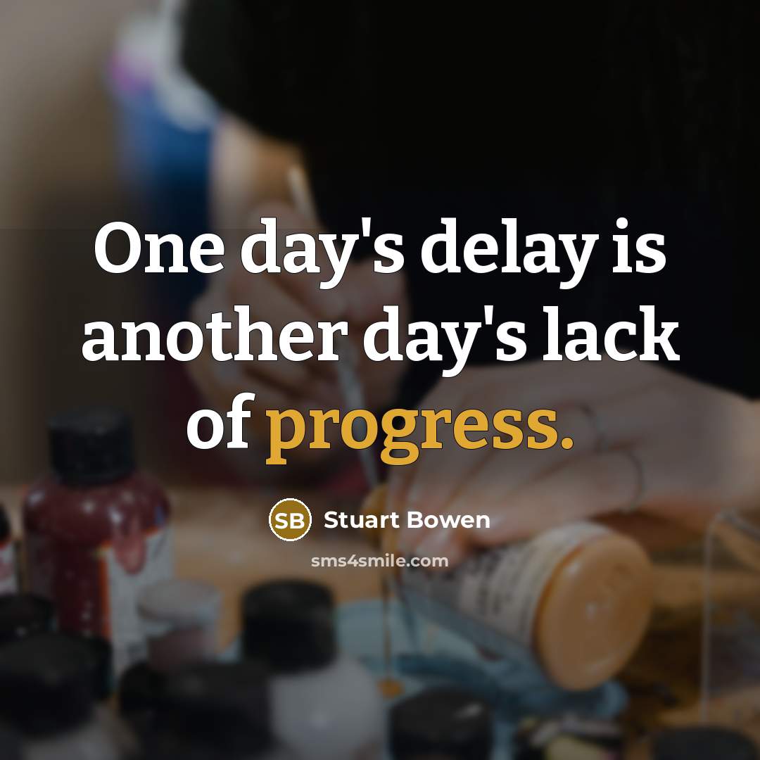“One day's delay is another day's lack of progress.” quote by Stuart Bowen