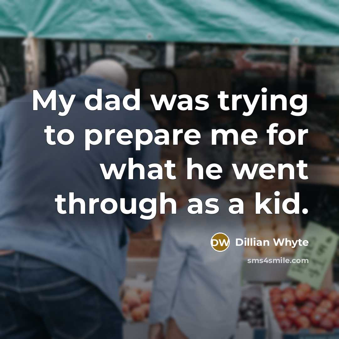 “My dad was trying to prepare me for what he went through as a kid.” quote by Dillian Whyte
