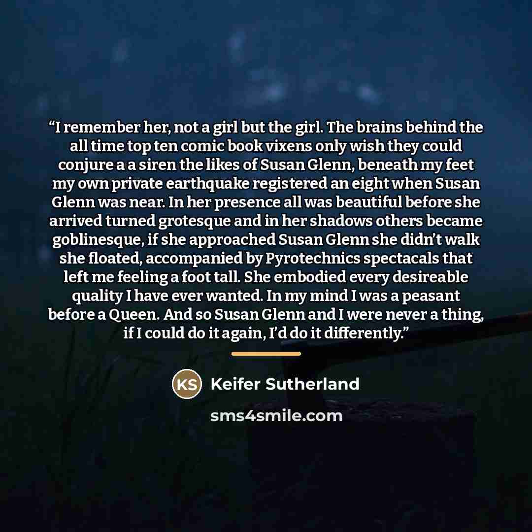 “I remember her, not a girl but the girl. The brains behind the all time top ten comic book vixens only wish they could conjure a a siren the likes of Susan Glenn, beneath my feet my own private earthquake registered an eight when Susan Glenn was near. In her presence all was beautiful before she…” quote by Keifer Sutherland