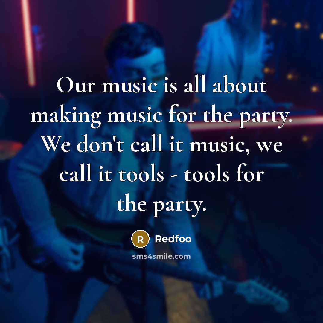 “Our music is all about making music for the party. We don't call it music, we call it tools - tools for the party.” quote by Redfoo