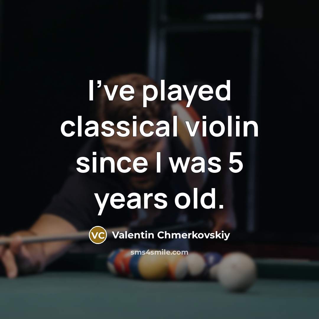 “I've played classical violin since I was 5 years old.” quote by Valentin Chmerkovskiy