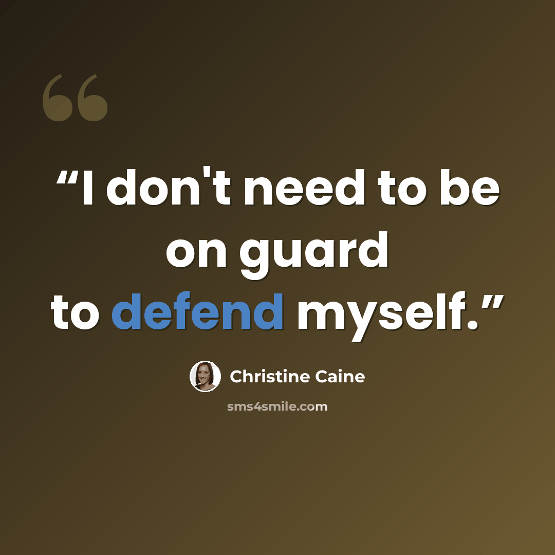 “I don't need to be on guard to defend myself.” quote by Christine Caine