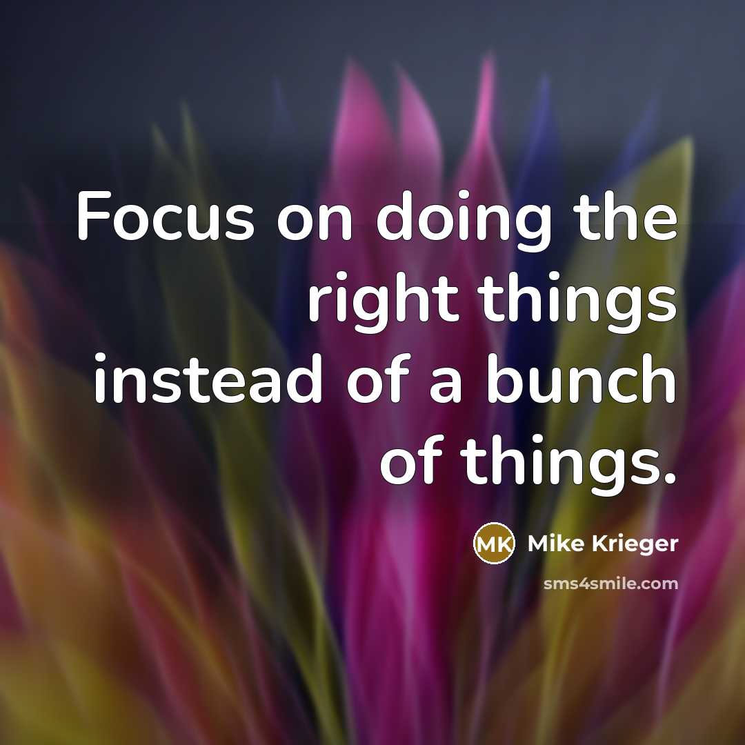 “Focus on doing the right things instead of a bunch of things.” quote by Mike Krieger