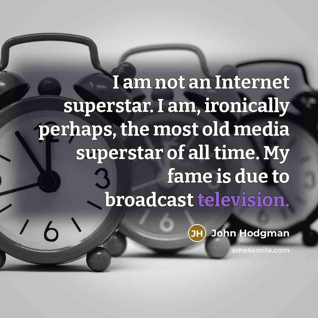 “I am not an Internet superstar. I am, ironically perhaps, the most old media superstar of all time. My fame is due to broadcast television.” quote by John Hodgman