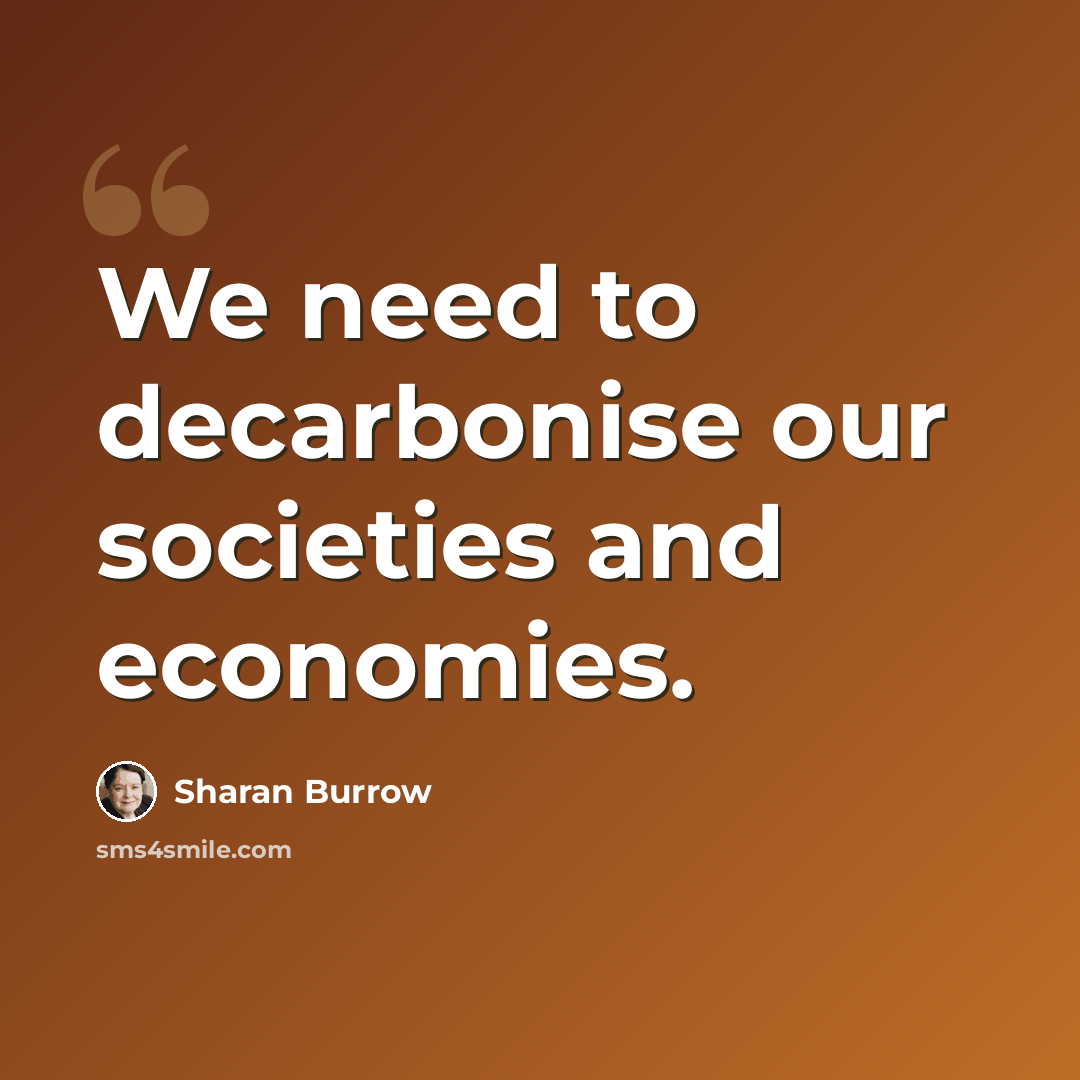 “We need to decarbonise our societies and economies.” quote by Sharan Burrow