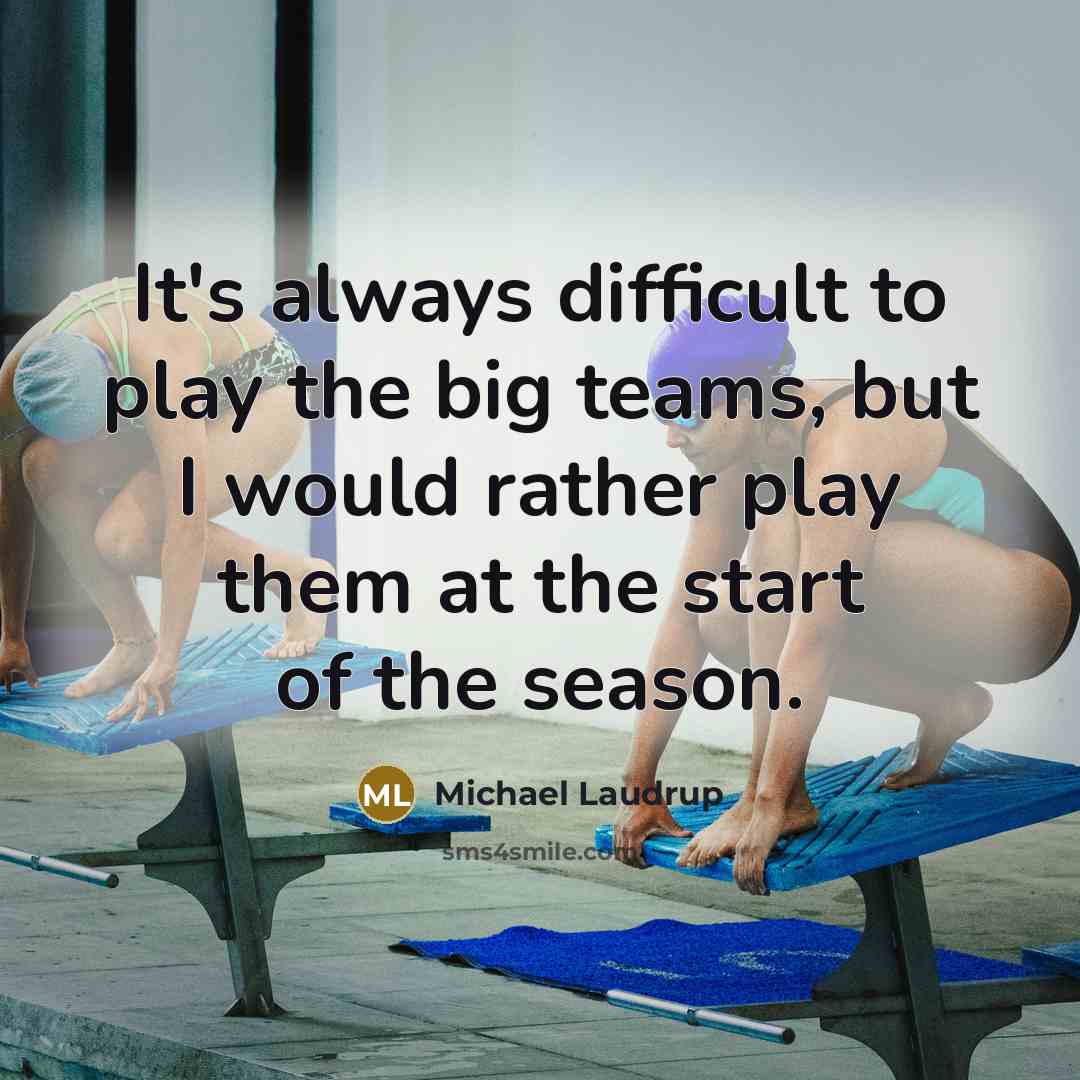 “It's always difficult to play the big teams, but I would rather play them at the start of the season.” quote by Michael Laudrup