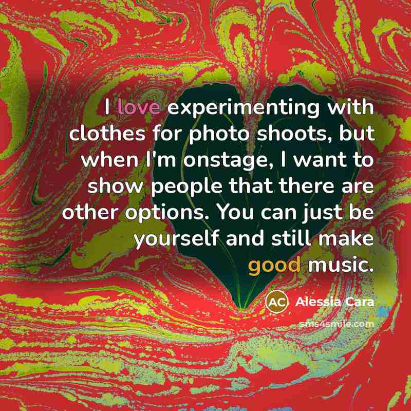 “I love experimenting with clothes for photo shoots, but when I'm onstage, I want to show people that there are other options. You can just be yourself and still make good music.” quote by Alessia Cara