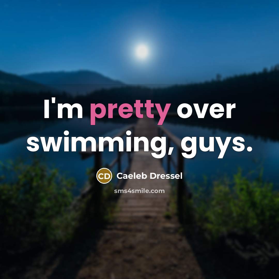 “I'm pretty over swimming, guys.” quote by Caeleb Dressel