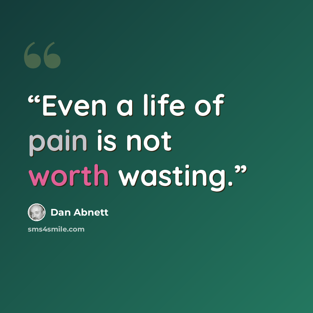“Even a life of pain is not worth wasting.” quote by Dan Abnett