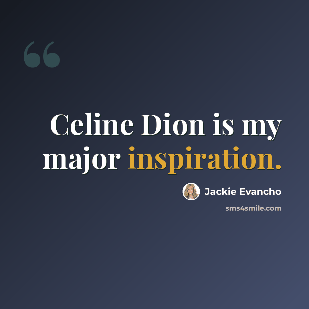 “Celine Dion is my major inspiration.” quote by Jackie Evancho