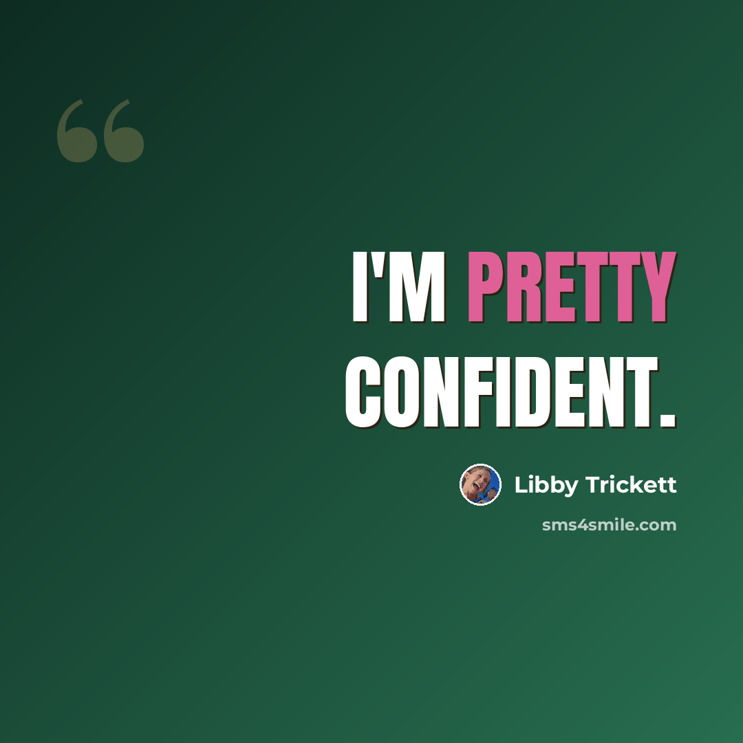 “I'm pretty confident.” quote by Libby Trickett
