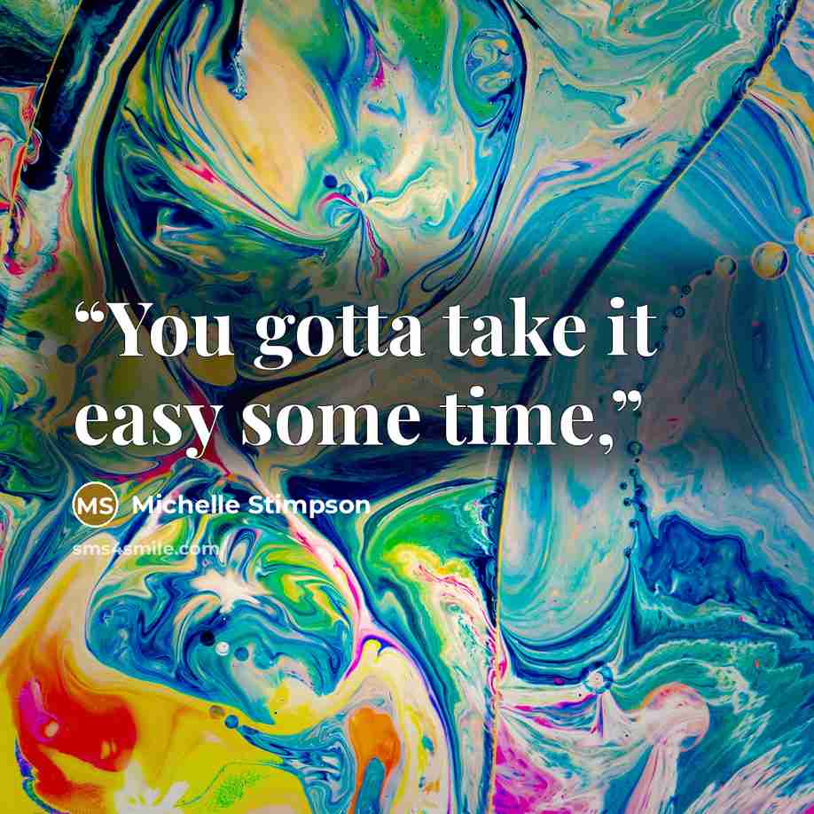 “You gotta take it easy some time,” quote by Michelle Stimpson
