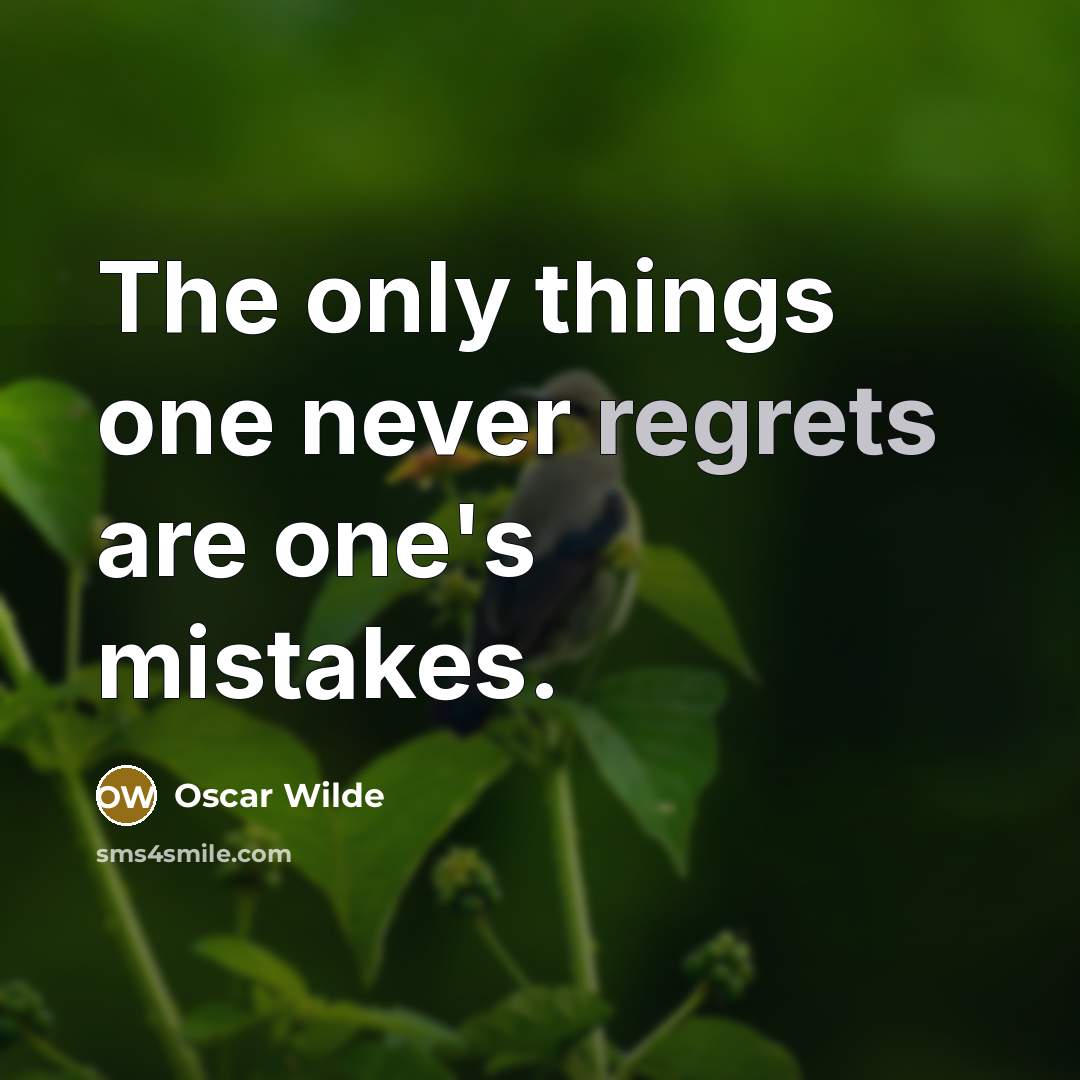 “The only things one never regrets are one's mistakes.” quote by Oscar Wilde