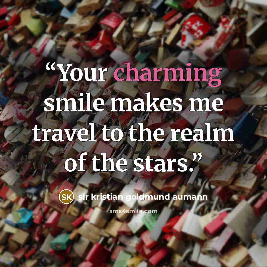 “Your charming smile makes me travel to the realm of the stars.” quote by sir kristian goldmund aumann