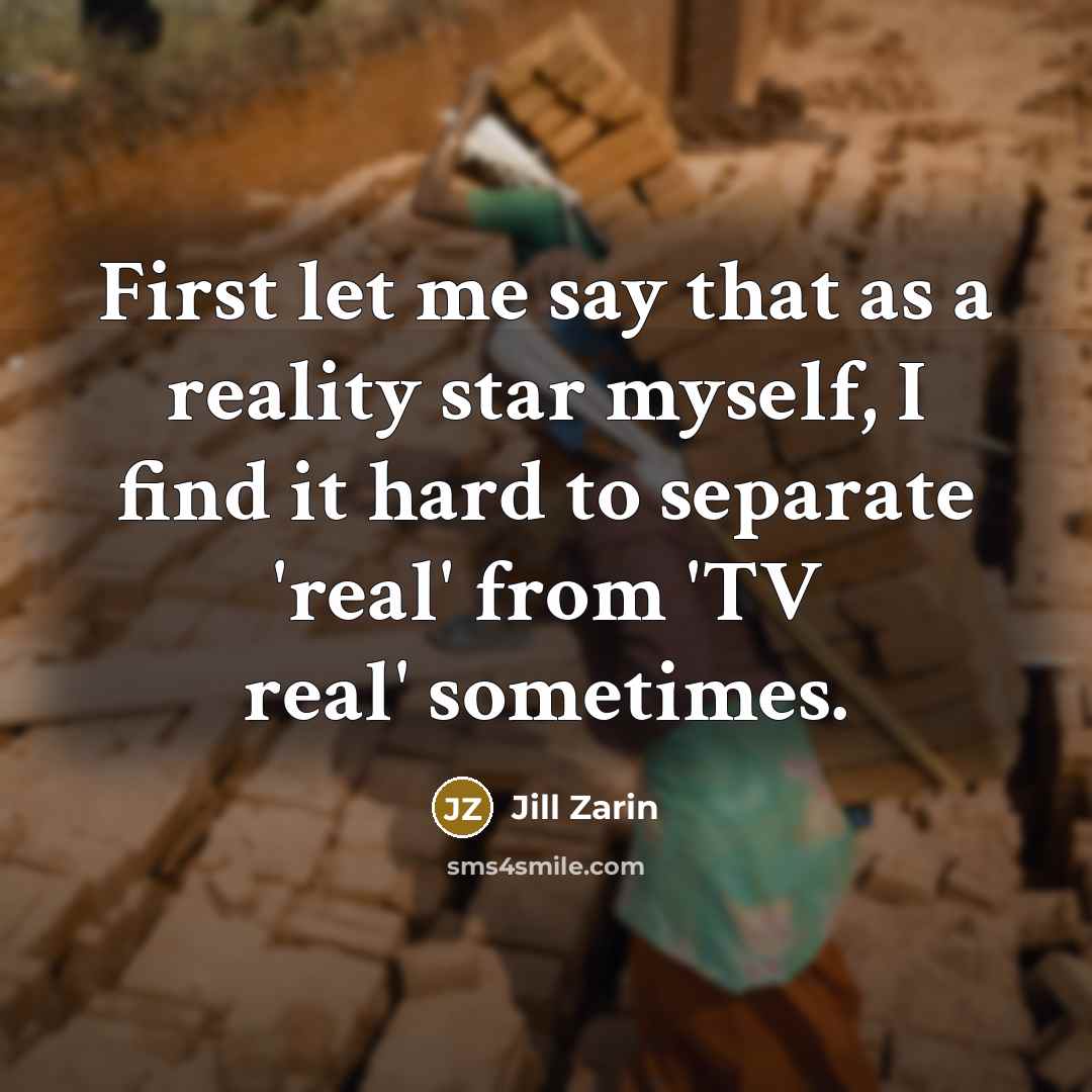 “First let me say that as a reality star myself, I find it hard to separate 'real' from 'TV real' sometimes.” quote by Jill Zarin