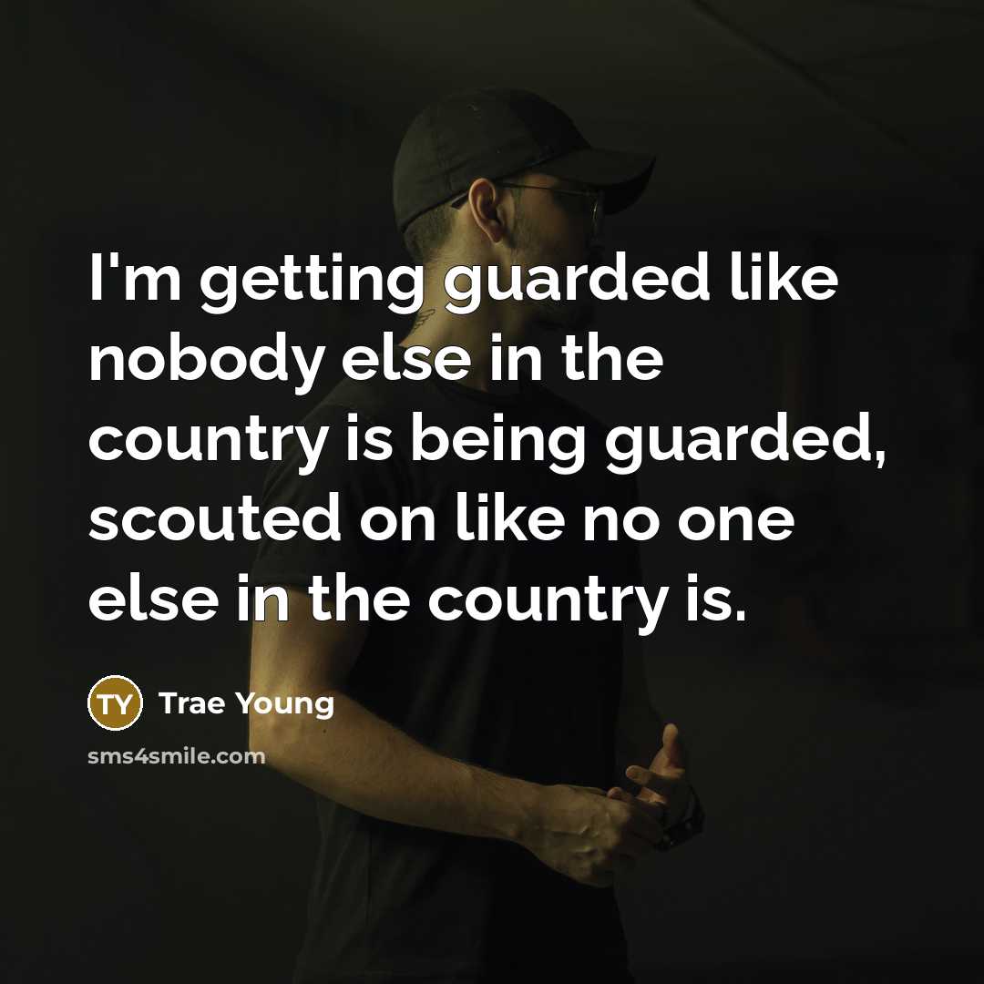 “I'm getting guarded like nobody else in the country is being guarded, scouted on like no one else in the country is.” quote by Trae Young