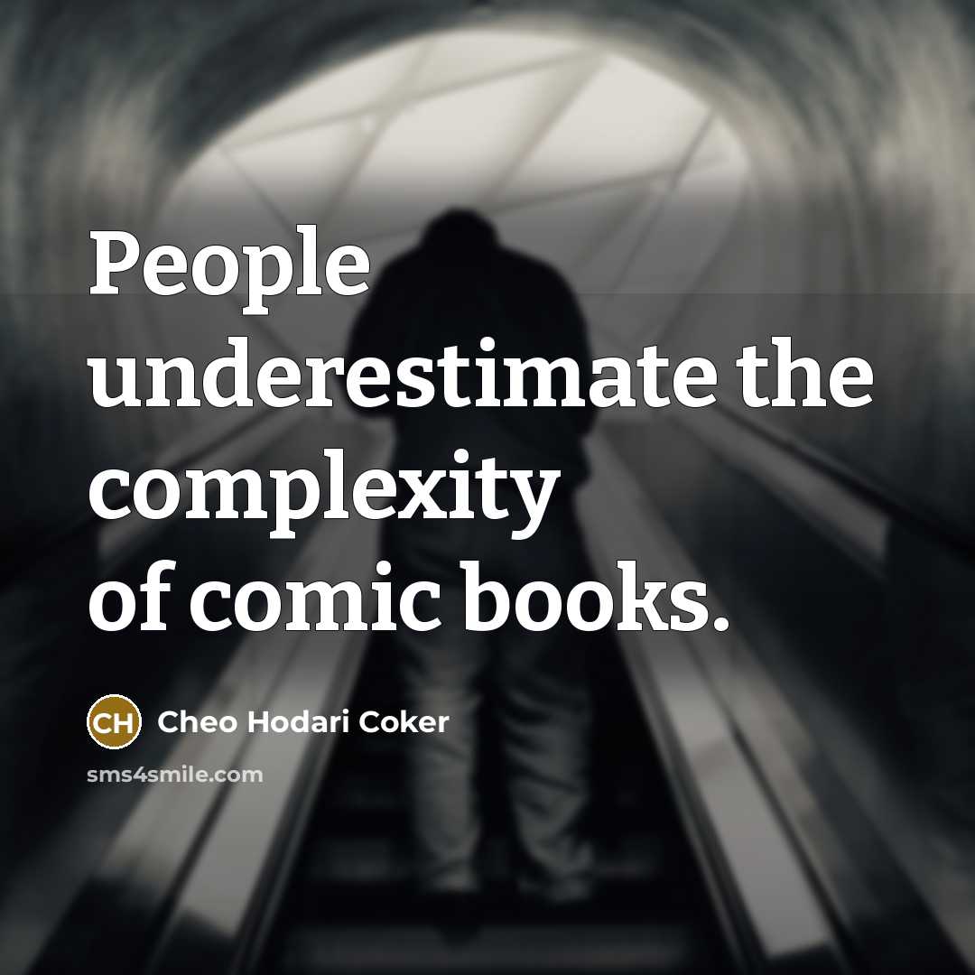 “People underestimate the complexity of comic books.” quote by Cheo Hodari Coker