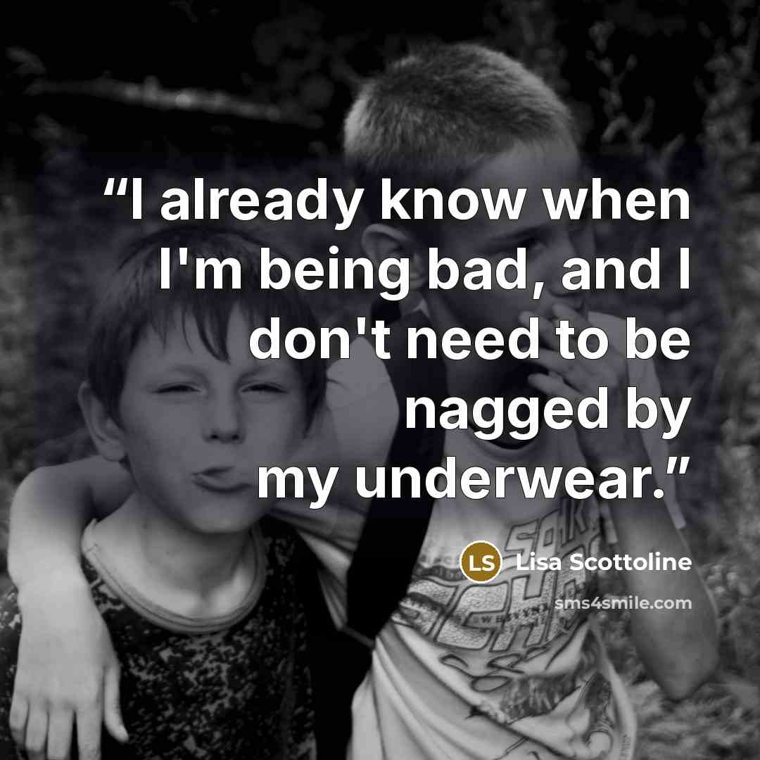 “I already know when I'm being bad, and I don't need to be nagged by my underwear.” quote by Lisa Scottoline