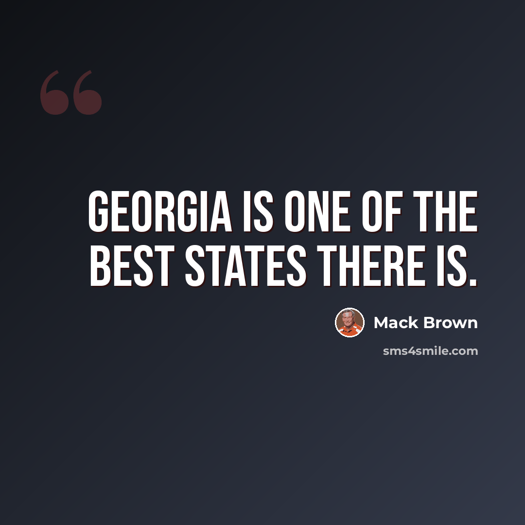 “Georgia is one of the best states there is.” quote by Mack Brown