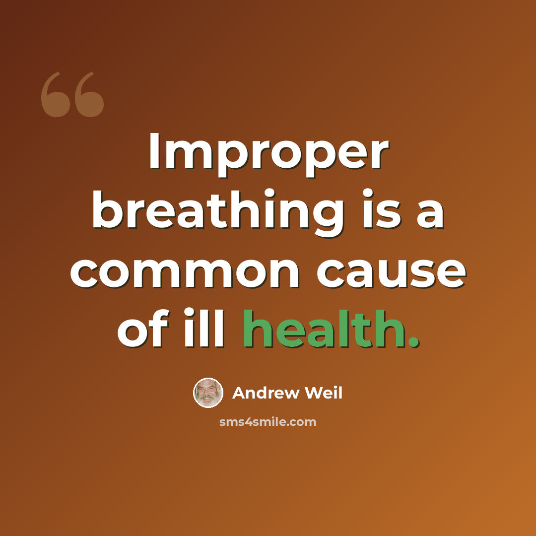 “Improper breathing is a common cause of ill health.” quote by Andrew Weil