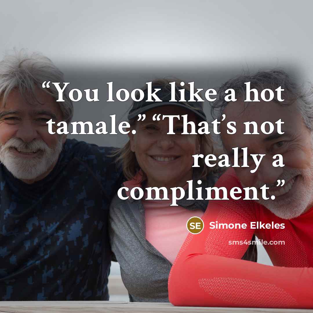 “You look like a hot tamale.” “That’s not really a compliment.” quote by Simone Elkeles