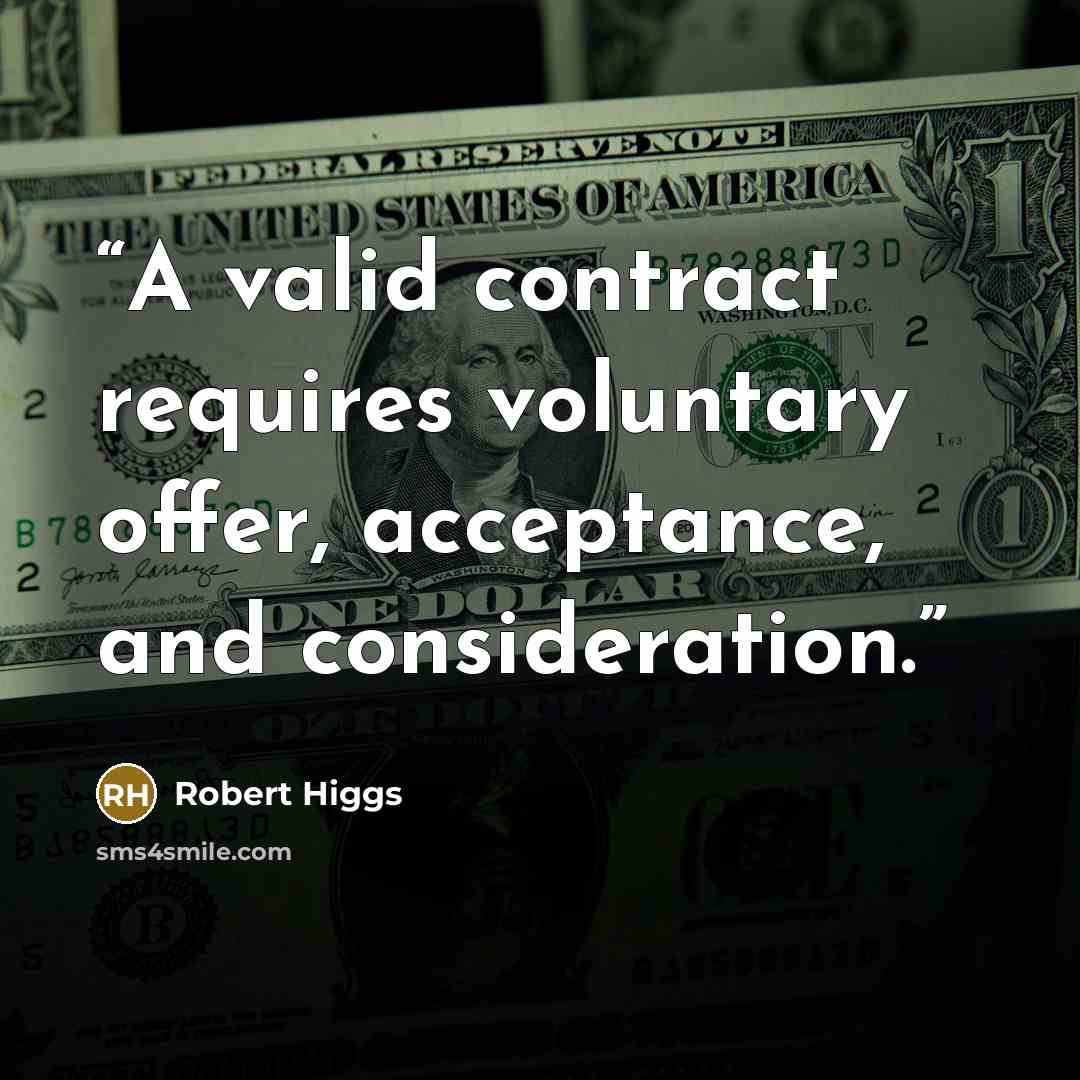 “A valid contract requires voluntary offer, acceptance, and consideration.” quote by Robert Higgs