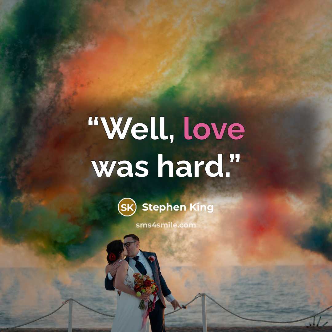 “Well, love was hard.” quote by Stephen King