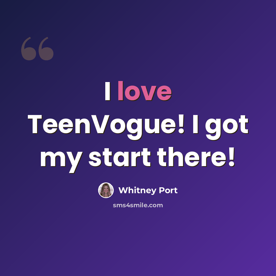 “I love TeenVogue! I got my start there!” quote by Whitney Port
