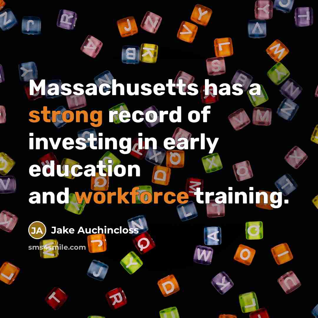 “Massachusetts has a strong record of investing in early education and workforce training.” quote by Jake Auchincloss