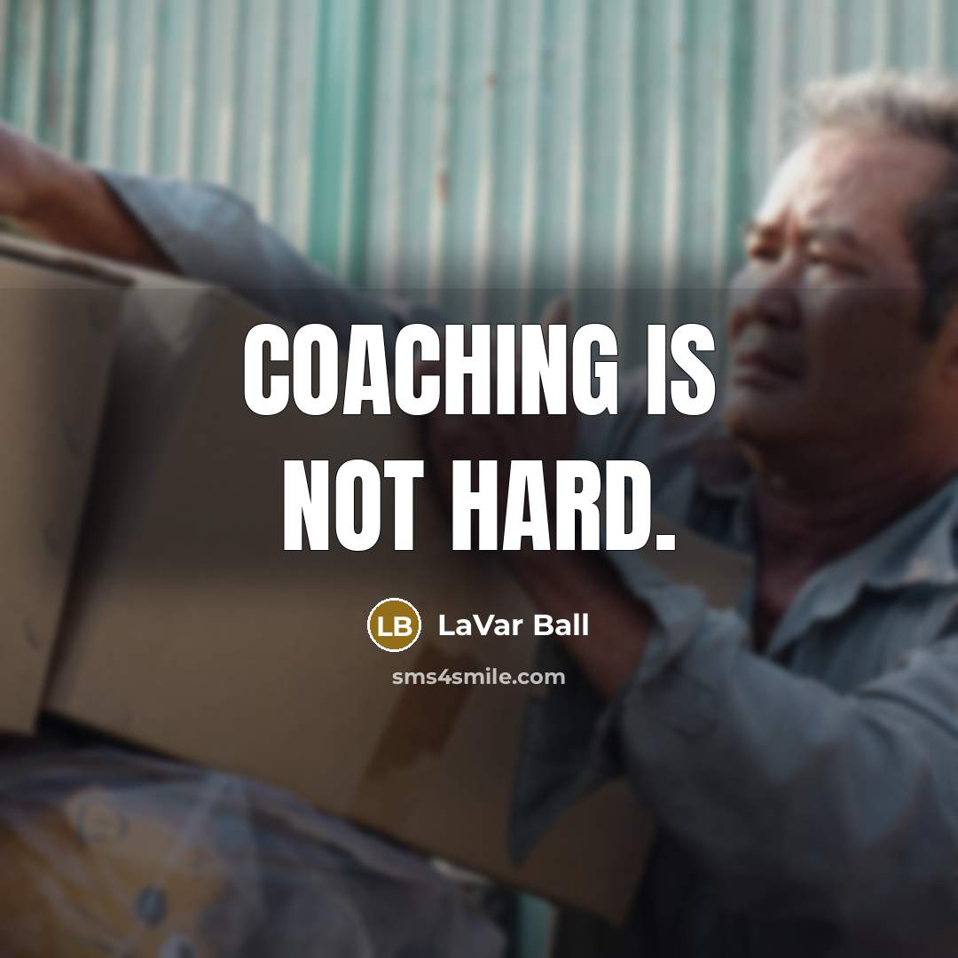“Coaching is not hard.” quote by LaVar Ball